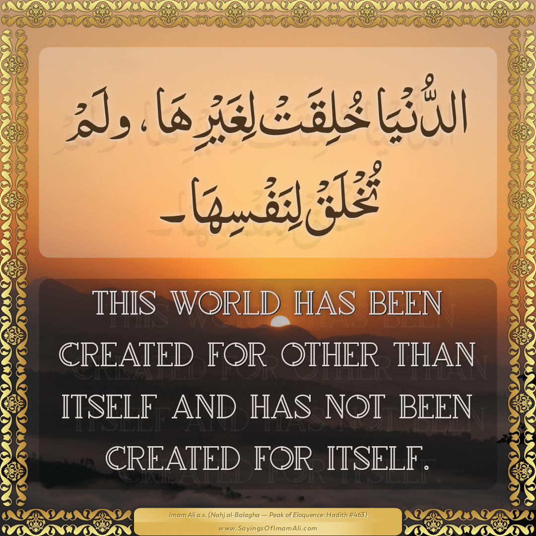 This world has been created for other than itself and has not been created...
